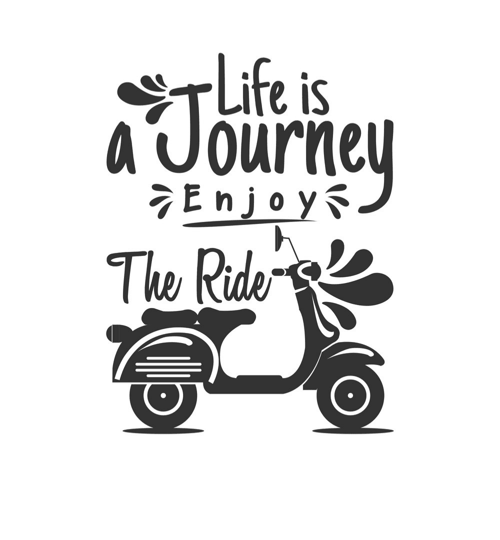 Life is a journey, make the most of it!